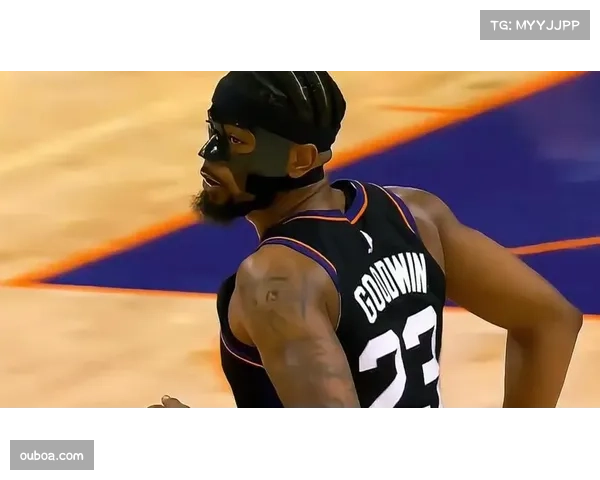 太阳古德温小腿受伤 轮换阵容再添变数影响战术部署 太阳古德温小腿受伤 轮换阵容再添变数影响战术部署